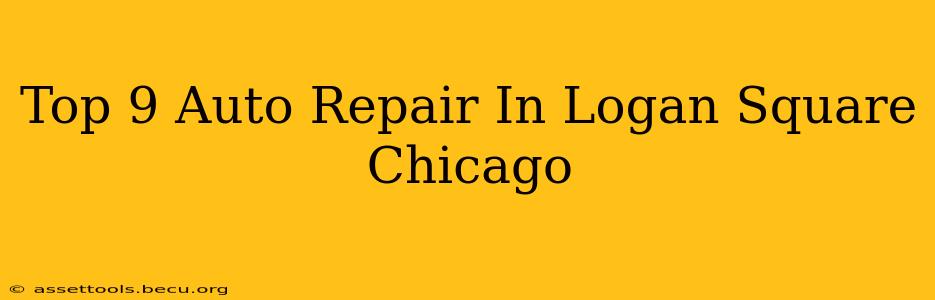 Top 9 Auto Repair In Logan Square Chicago