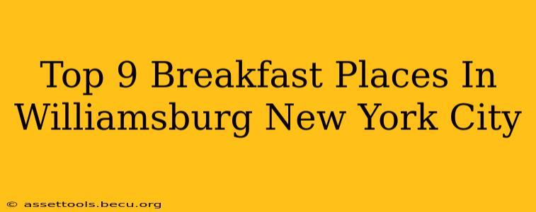 Top 9 Breakfast Places In Williamsburg New York City