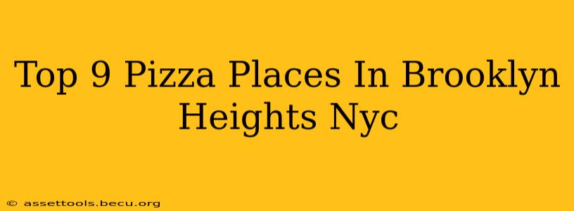 Top 9 Pizza Places In Brooklyn Heights Nyc