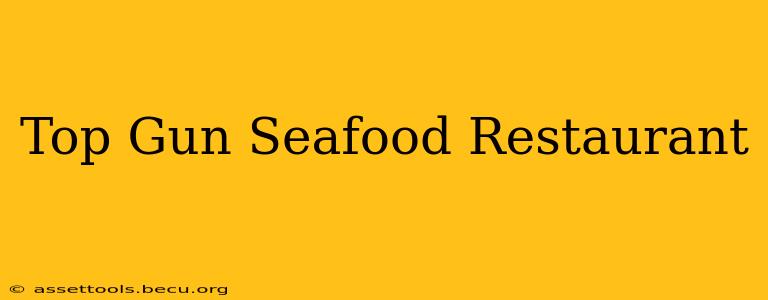 Top Gun Seafood Restaurant
