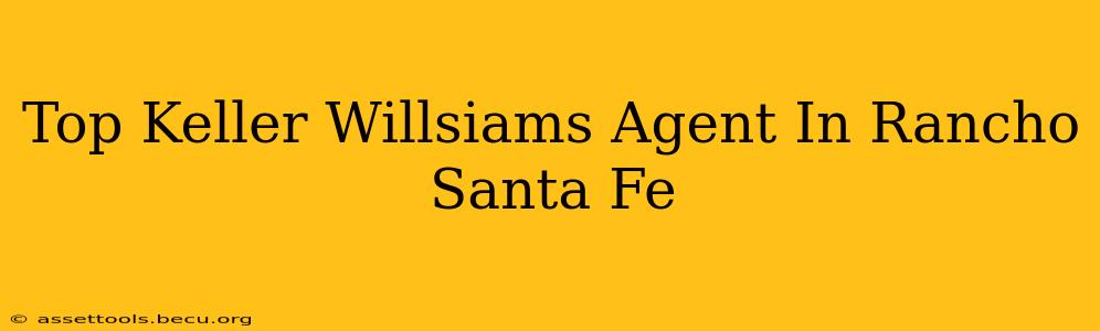 Top Keller Willsiams Agent In Rancho Santa Fe