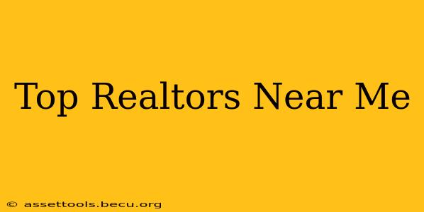 Top Realtors Near Me
