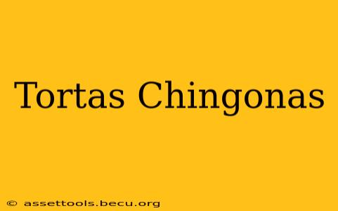 Tortas Chingonas