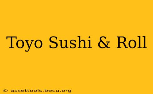 Toyo Sushi & Roll