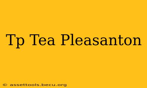 Tp Tea Pleasanton