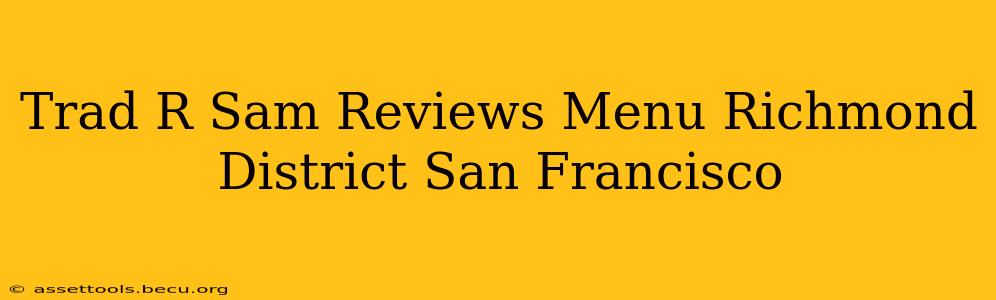 Trad R Sam Reviews Menu Richmond District San Francisco