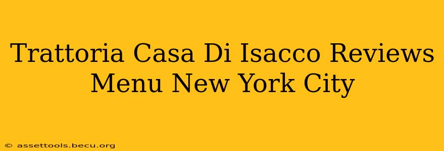Trattoria Casa Di Isacco Reviews Menu New York City
