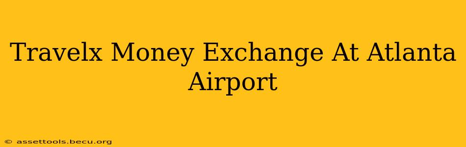 Travelx Money Exchange At Atlanta Airport