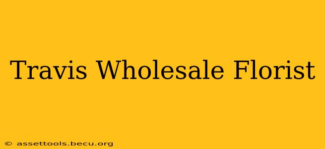 Travis Wholesale Florist