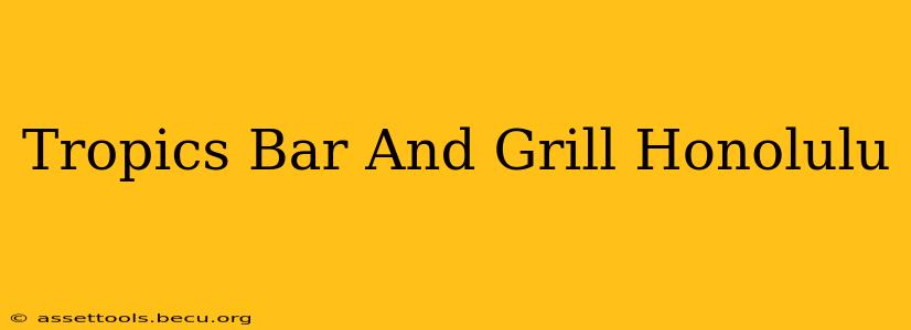 Tropics Bar And Grill Honolulu