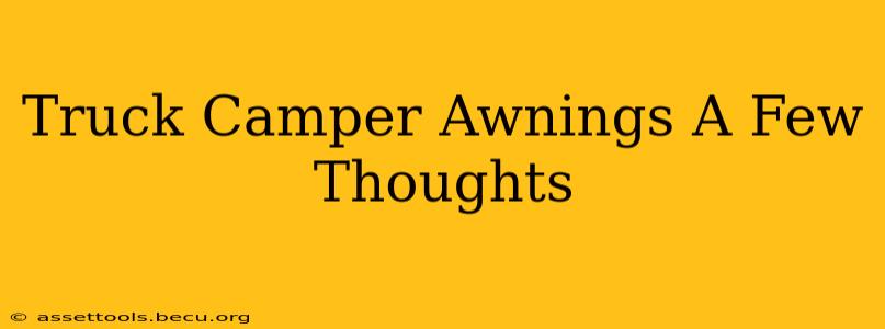 Truck Camper Awnings A Few Thoughts