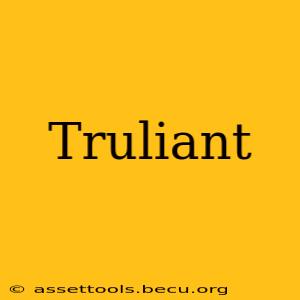 Truliant