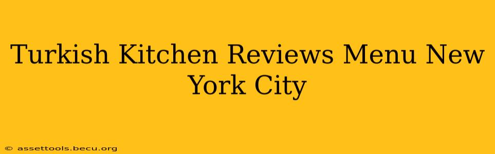 Turkish Kitchen Reviews Menu New York City