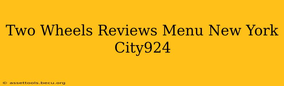 Two Wheels Reviews Menu New York City924