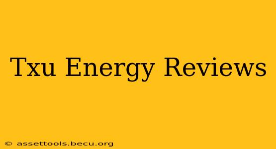 Txu Energy Reviews