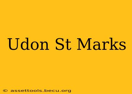 Udon St Marks