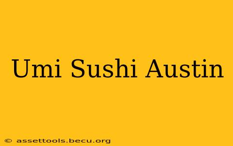 Umi Sushi Austin