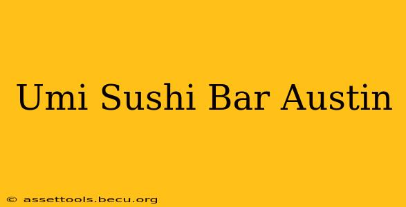 Umi Sushi Bar Austin