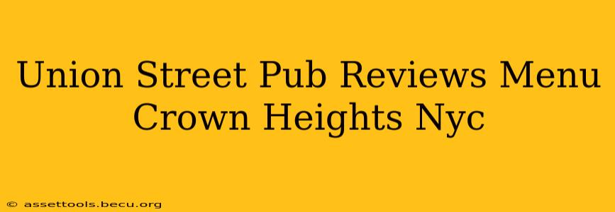 Union Street Pub Reviews Menu Crown Heights Nyc