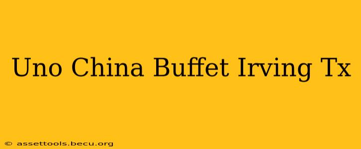Uno China Buffet Irving Tx