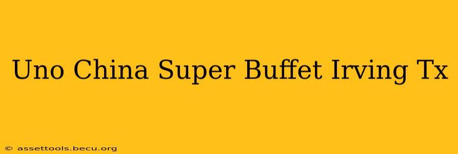 Uno China Super Buffet Irving Tx