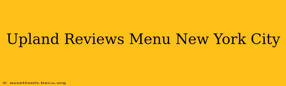 Upland Reviews Menu New York City