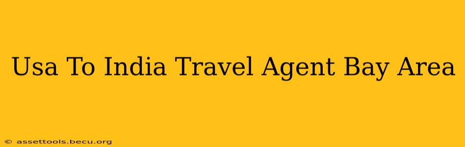 Usa To India Travel Agent Bay Area