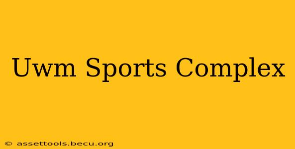 Uwm Sports Complex