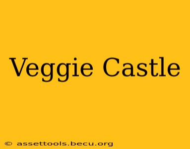 Veggie Castle