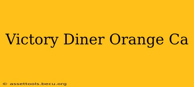 Victory Diner Orange Ca