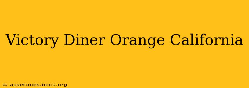Victory Diner Orange California
