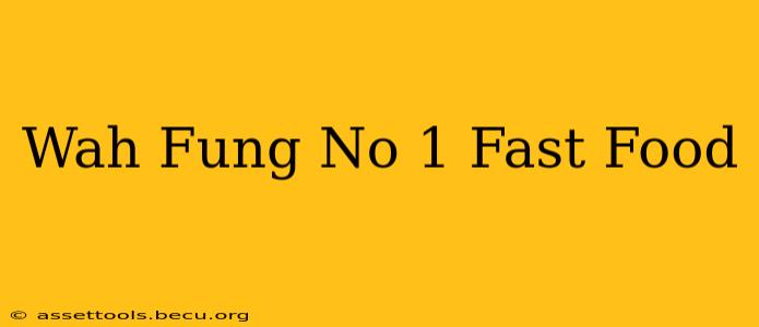 Wah Fung No 1 Fast Food