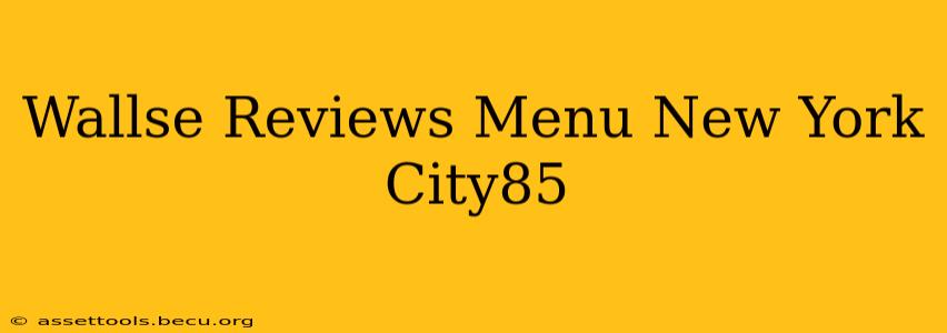 Wallse Reviews Menu New York City85