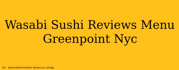 Wasabi Sushi Reviews Menu Greenpoint Nyc