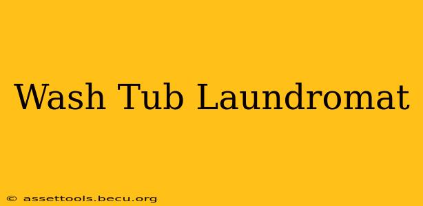 Wash Tub Laundromat