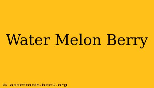 Water Melon Berry