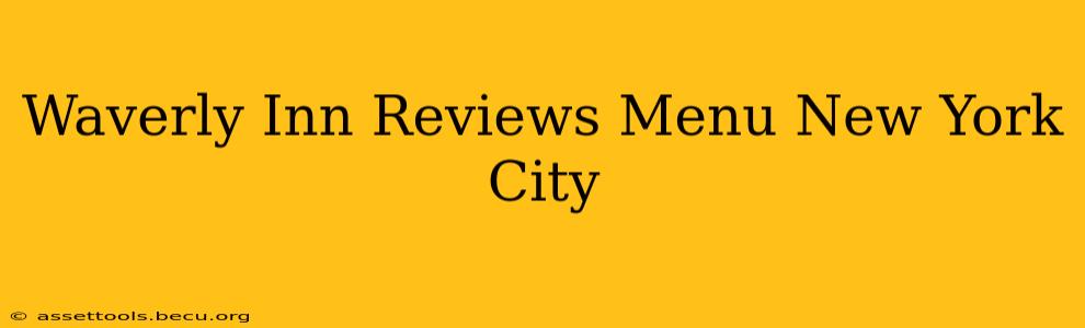 Waverly Inn Reviews Menu New York City