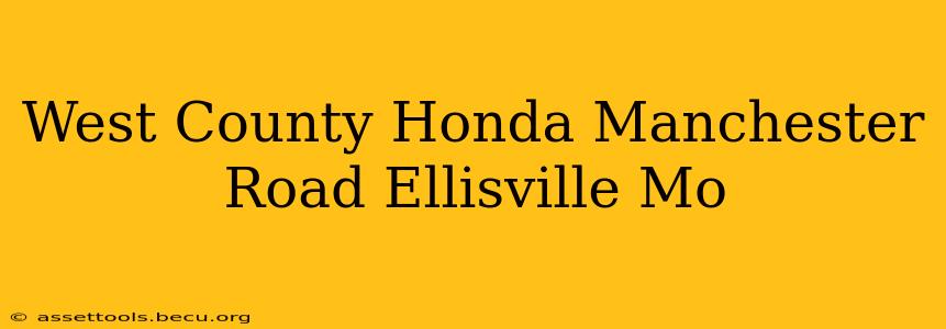 West County Honda Manchester Road Ellisville Mo