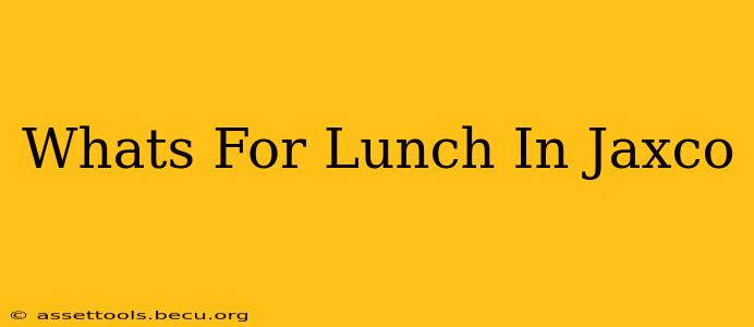 Whats For Lunch In Jaxco