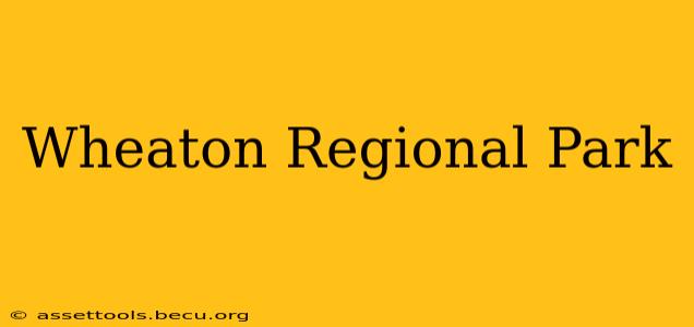 Wheaton Regional Park