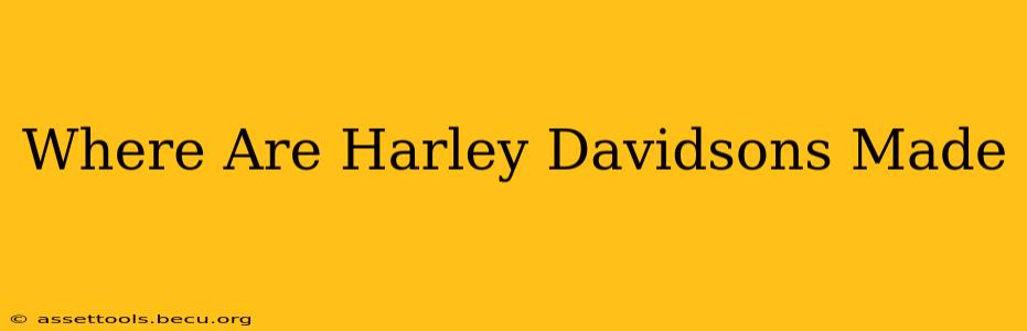 Where Are Harley Davidsons Made