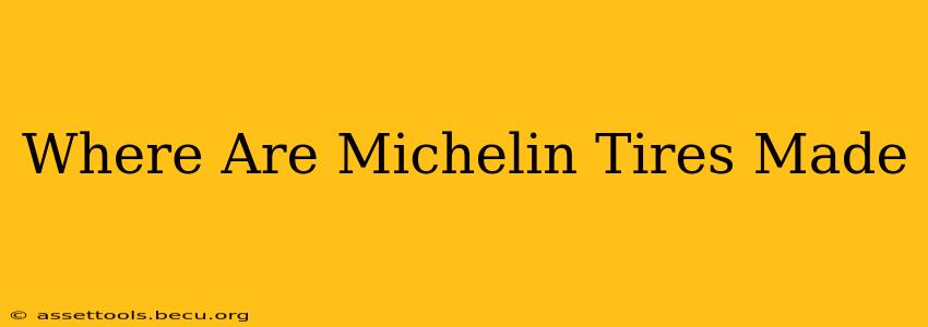 Where Are Michelin Tires Made