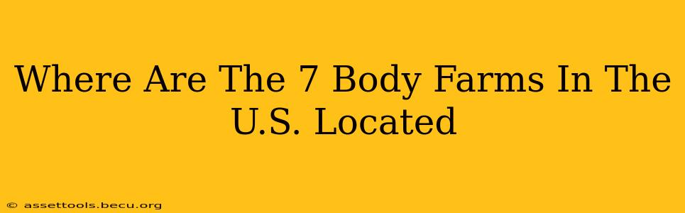 Where Are The 7 Body Farms In The U.S. Located