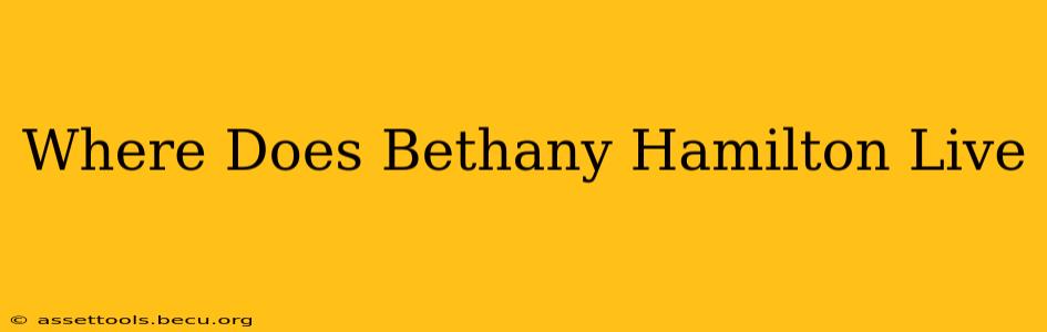 Where Does Bethany Hamilton Live