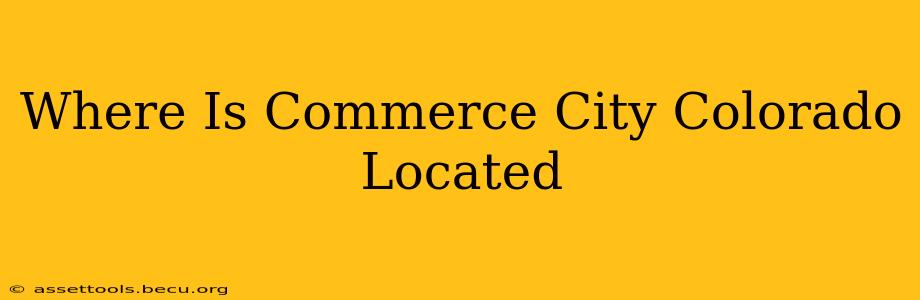 Where Is Commerce City Colorado Located