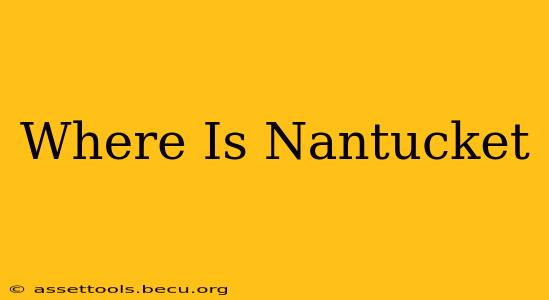 Where Is Nantucket