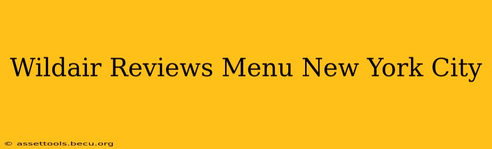 Wildair Reviews Menu New York City