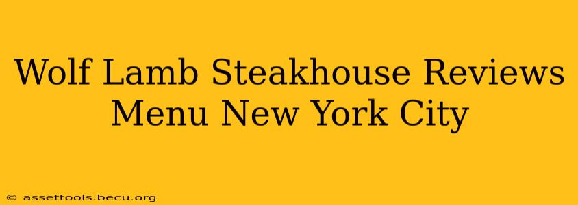 Wolf Lamb Steakhouse Reviews Menu New York City
