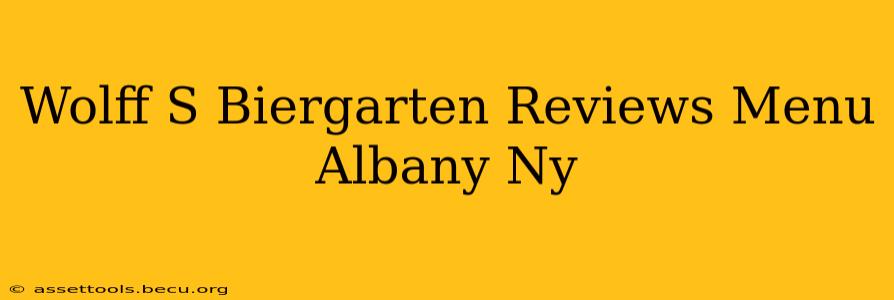 Wolff S Biergarten Reviews Menu Albany Ny