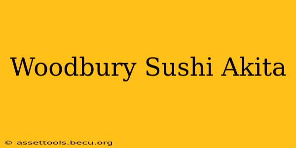 Woodbury Sushi Akita